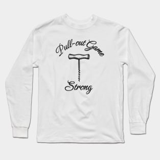 Pull-Out Game Long Sleeve T-Shirt